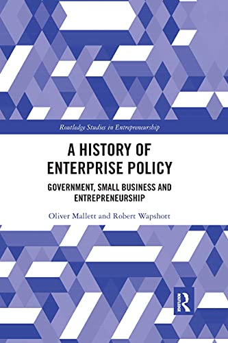 Beispielbild fr A History of Enterprise Policy: Government, Small Business and Entrepreneurship zum Verkauf von Blackwell's