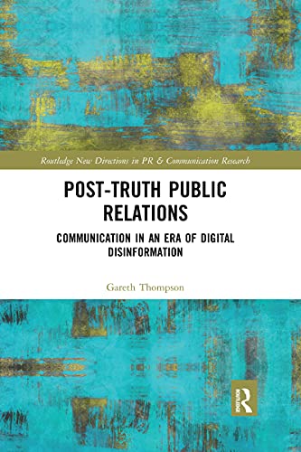 Stock image for Post-Truth Public Relations: Communication in an Era of Digital Disinformation for sale by Blackwell's