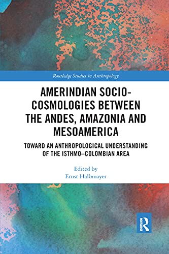 Beispielbild fr Amerindian Socio-Cosmologies Between the Andes, Amazonia and Mesoamerica zum Verkauf von Blackwell's