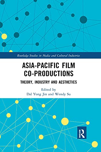 9781032176475: Asia-Pacific Film Co-productions: Theory, Industry and Aesthetics (Routledge Studies in Media and Cultural Industries)