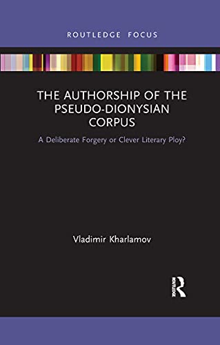 Imagen de archivo de The Authorship of the Pseudo-Dionysian Corpus: A Deliberate Forgery or Clever Literary Ploy? a la venta por Chiron Media