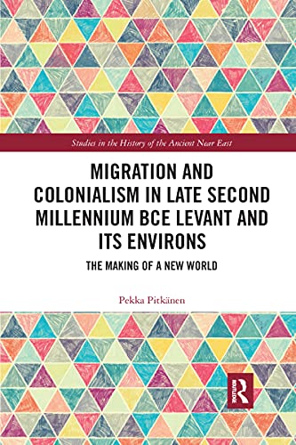 Beispielbild fr Migration and Colonialism in Late Second Millennium BCE Levant and Its Environs: The Making of a New World zum Verkauf von Blackwell's