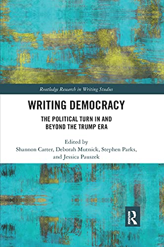 Stock image for Writing Democracy: The Political Turn in and Beyond the Trump Era for sale by Blackwell's