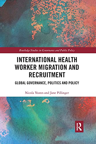 Imagen de archivo de International Health Worker Migration and Recruitment: Global Governance, Politics and Policy a la venta por THE SAINT BOOKSTORE