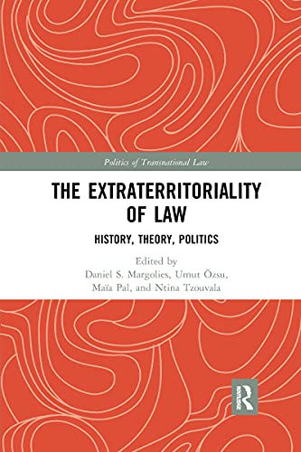 Beispielbild fr The Extraterritoriality of Law: History, Theory, Politics (Politics of Transnational Law) zum Verkauf von Chiron Media