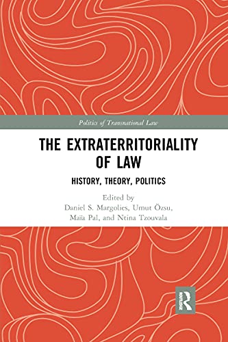 Stock image for The Extraterritoriality of Law: History, Theory, Politics for sale by Blackwell's