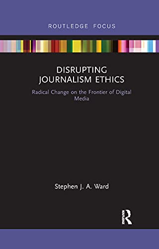 Imagen de archivo de Disrupting Journalism Ethics: Radical Change on the Frontier of Digital Media a la venta por Chiron Media
