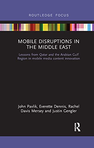 Imagen de archivo de Mobile Disruptions in the Middle East: Lessons from Qatar and the Arabian Gulf Region in mobile media content innovation a la venta por Chiron Media