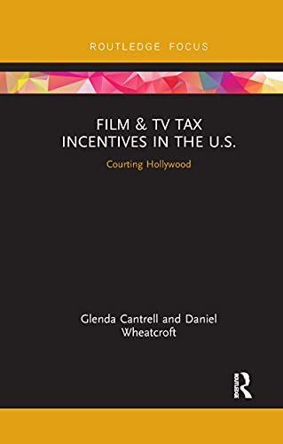 Beispielbild fr Film & TV Tax Incentives in the U.S. (Routledge Studies in Media Theory and Practice) zum Verkauf von Books Unplugged