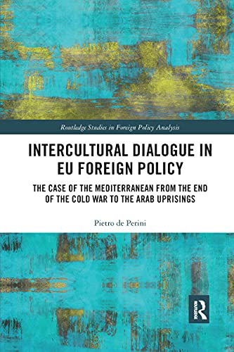 Beispielbild fr Intercultural Dialogue in EU Foreign Policy: The Case of the Mediterranean from the End of the Cold War to the Arab Uprisings zum Verkauf von Blackwell's