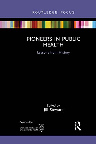 9781032179155: Pioneers in Public Health: Lessons from History (Routledge Focus on Environmental Health)