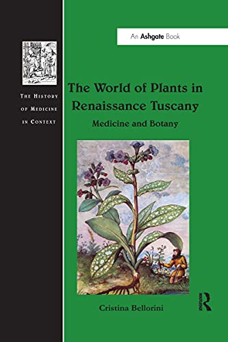 9781032179575: The World of Plants in Renaissance Tuscany: Medicine and Botany (The History of Medicine in Context)