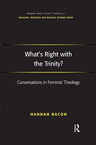 9781032179902: What's Right with the Trinity?: Conversations in Feminist Theology (Routledge New Critical Thinking in Religion, Theology and Biblical Studies)