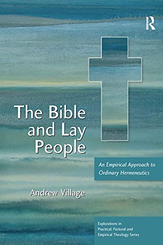 9781032180007: The Bible and Lay People: An Empirical Approach to Ordinary Hermeneutics (Explorations in Practical, Pastoral and Empirical Theology)