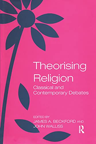 Stock image for Theorising Religion: Classical and Contemporary Debates for sale by Blackwell's