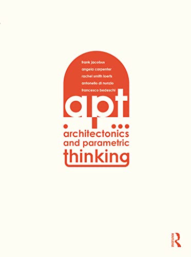 Beispielbild fr Architectonics and Parametric Thinking: Computational Modeling for Beginning Design zum Verkauf von Books From California