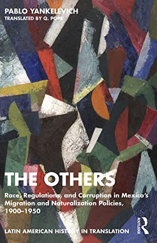Stock image for Others : Race, Regulations, and Corruption in Mexico?s Migration and Naturalization Policies, 1900?1950 for sale by GreatBookPrices