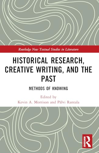 Immagine dell'editore per Historical Research, Creative Writing, and the Past : Methods of Knowing venduto da GreatBookPrices