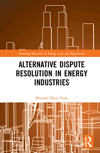 Stock image for Alternative Dispute Resolution in Energy Industries (Routledge Research in Energy Law and Regulation) for sale by Chiron Media