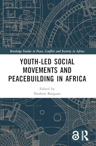 Beispielbild fr Youth-Led Social Movements and Peacebuilding in Africa (Routledge Studies in Peace, Conflict and Security in Africa) zum Verkauf von California Books