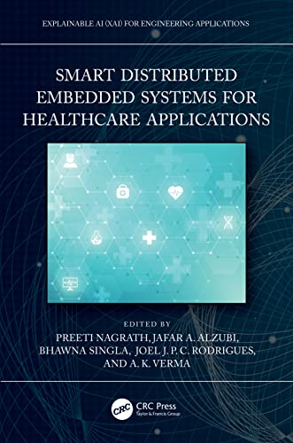 9781032183497: Smart Distributed Embedded Systems for Healthcare Applications (Explainable AI (XAI) for Engineering Applications)