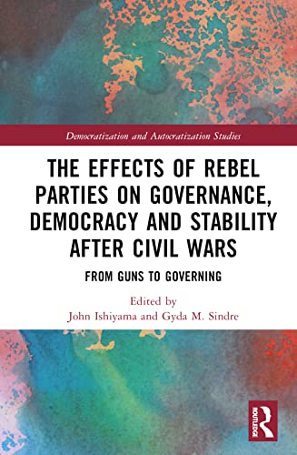 Imagen de archivo de The Effects of Rebel Parties on Governance, Democracy and Stability After Civil Wars a la venta por Blackwell's