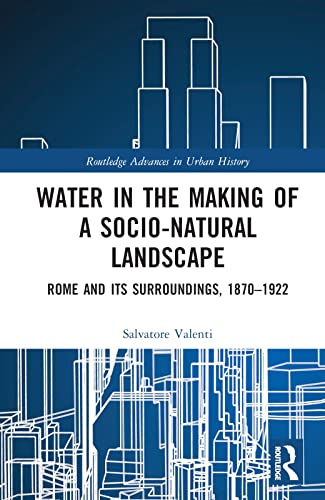 Stock image for Water in the Making of a Socio-Natural Landscape (Routledge Advances in Urban History) for sale by Lucky's Textbooks
