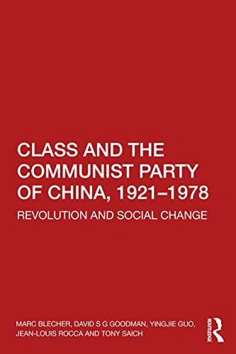 Beispielbild fr Class and the Communist Party of China, 1921-1978: Revolution and Social Change zum Verkauf von Books Unplugged