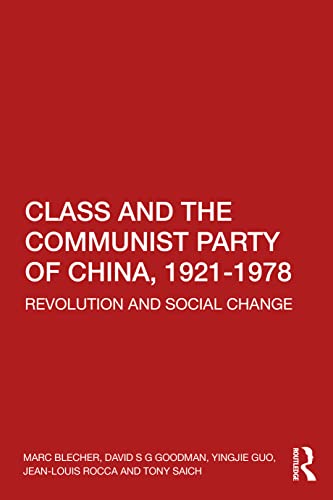 Stock image for Class and the Communist Party of China, 1921-1978: Revolution and Social Change for sale by Books Unplugged