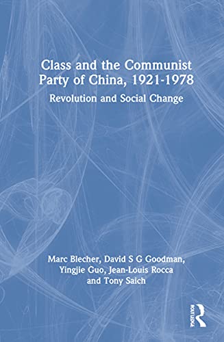 Stock image for Class and the Communist Party of China, 1921-1978: Revolution and Social Change for sale by Lucky's Textbooks