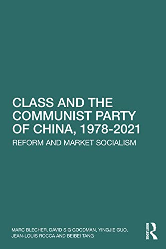 Stock image for Class and the Communist Party of China, 1978-2021: Reform and Market Socialism for sale by GF Books, Inc.