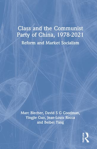 9781032185323: Class and the Communist Party of China, 1978-2021: Reform and Market Socialism