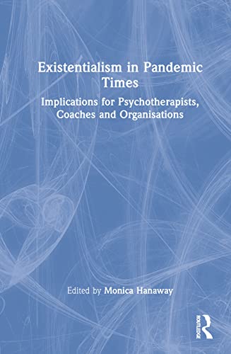 Beispielbild fr Existentialism in Pandemic Times: Implications for Psychotherapists, Coaches and Organisations zum Verkauf von Blackwell's