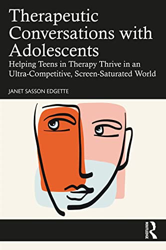 Imagen de archivo de Therapeutic Conversations with Adolescents: Helping Teens in Therapy Thrive in an Ultra-Competitive, Screen-Saturated World a la venta por WorldofBooks
