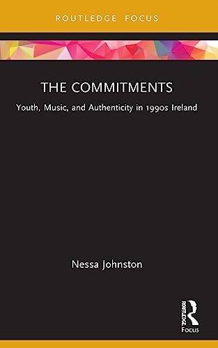 9781032189710: The Commitments: Youth, Music, and Authenticity in 1990s Ireland (Cinema and Youth Cultures)