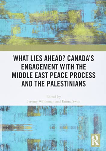Stock image for What Lies Ahead? Canadas Engagement with the Middle East Peace Process and the Palestinians for sale by Chiron Media