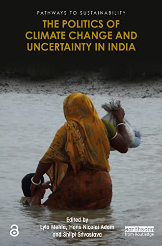 Stock image for The Politics of Climate Change and Uncertainty in India for sale by Blackwell's