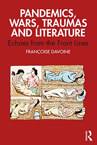 Beispielbild fr Pandemics, Wars, Traumas and Literature: Echoes from the Front Lines zum Verkauf von GF Books, Inc.