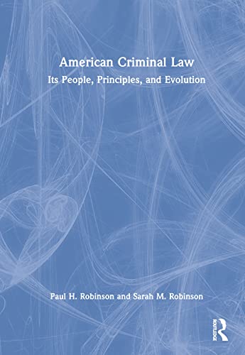 Stock image for American Criminal Law : Its People, Principles, and Evolution for sale by GreatBookPricesUK