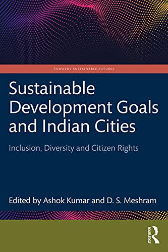 Beispielbild fr Sustainable Development Goals and Indian Cities: Inclusion, Diversity and Citizen Rights zum Verkauf von Blackwell's