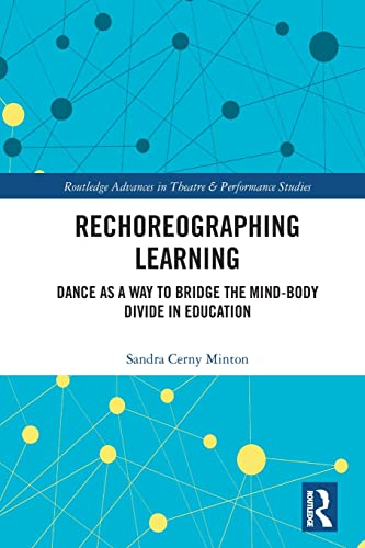 9781032193830: Rechoreographing Learning (Routledge Advances in Theatre & Performance Studies)