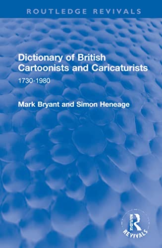 Beispielbild fr Dictionary of British Cartoonists and Caricaturists: 1730-1980 (Routledge Revivals) zum Verkauf von Monster Bookshop