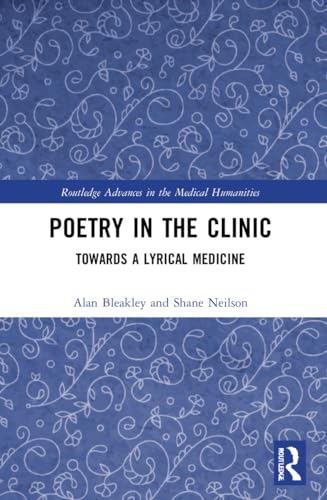 Stock image for Poetry in the Clinic : Towards a Lyrical Medicine for sale by GreatBookPrices