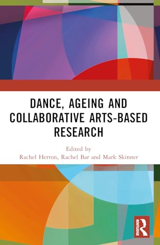 Stock image for Dance, Ageing and Collaborative Arts-Based Research for sale by California Books
