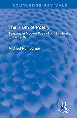 Stock image for The Truth of Poetry: Tensions in Modern Poetry from Baudelaire to the 1960s for sale by THE SAINT BOOKSTORE