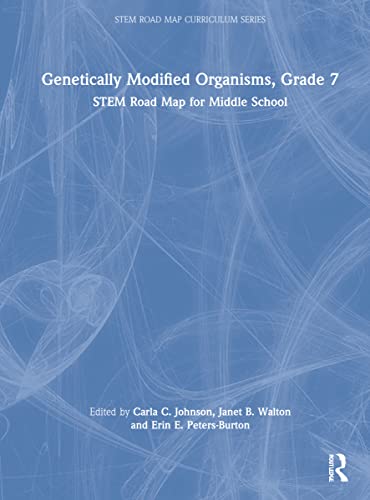 9781032199832: Genetically Modified Organisms, Grade 7: STEM Road Map for Middle School (STEM Road Map Curriculum Series)