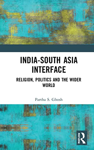 Beispielbild fr India-South Asia Interface: Religion, Politics and the Wider World zum Verkauf von Blackwell's