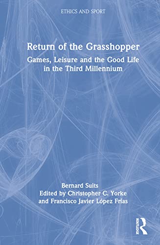 Stock image for Return of the Grasshopper: Games, Leisure and the Good Life in the Third Millennium for sale by THE SAINT BOOKSTORE