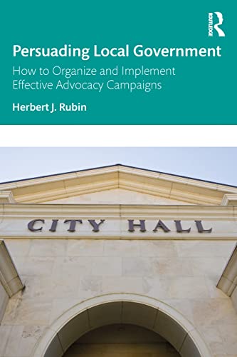 Imagen de archivo de Persuading Local Government: How to Organize and Implement Effective Advocacy Campaigns a la venta por Blackwell's