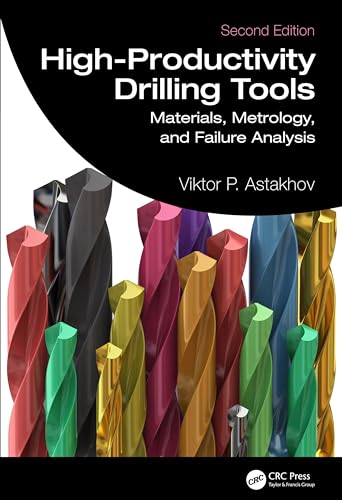 9781032203553: High-Productivity Drilling Tools: Materials, Metrology, and Failure Analysis
